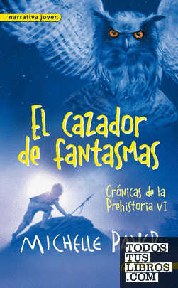 El cazador de fantasmas (Crónicas de la Prehistoria 6) El cazador de fantasmas (Crónicas de la Prehistoria 6)