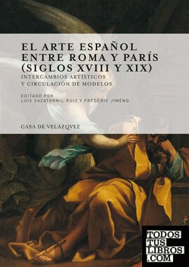 El arte español entre Roma y París (siglos XVIII y XIX)