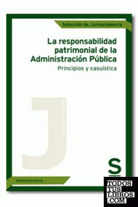 La responsabilidad patrimonial de la Administración Pública. Principios y casuística