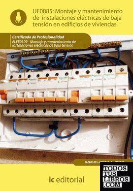 Montaje y mantenimiento de instalaciones eléctricas de baja tensión en edificios de viviendas. ELEE0109 -  Montaje y mantenimiento de instalaciones eléctricas de baja tensión