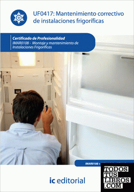 Mantenimiento correctivo de instalaciones frigoríficas. imar0108 - montaje y mantenimiento de instalaciones frigoríficas