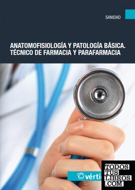 Anatomofisiología y patología básica. Técnico de Farmacia y Parafarmacia
