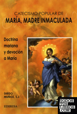 Catecismo popular de María, madre inmaculada