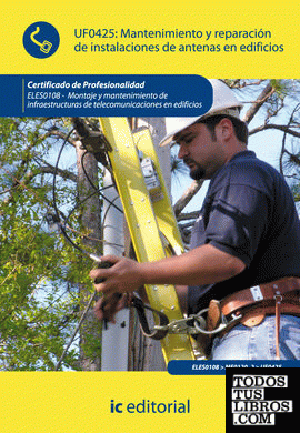 Mantenimiento y reparación de instalaciones de antenas en edificios. ELES0108 - Montaje y mantenimiento de infraestructuras de telecomunicaciones en edificios