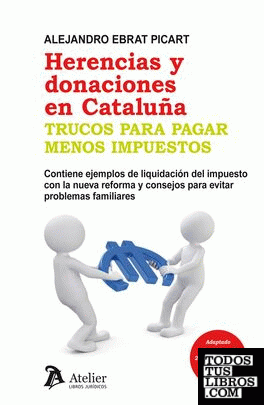 Herencias y donaciones en Cataluña. Trucos para pagar menos impuestos.