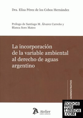 La incorporación de la variable ambiental al derecho de aguas argentino.