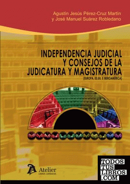 Independencia Judicial y Consejos de la Judicatura y Magistratura.