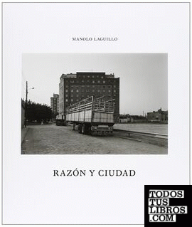 Manolo Laguillo, Razón y ciudad