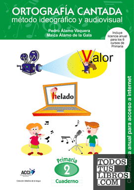 Cuaderno de Ortografía Cantada: 2º de primaria. Método ideográfico y audiovisual (enseñanza basada en videoclips musicales)