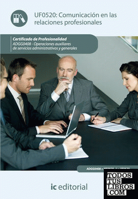 Comunicación en las relaciones profesionales. adgg0408 - operaciones auxiliares de servicios administrativos y generales