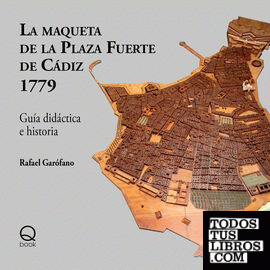 La maqueta de la Plaza Fuerte de Cádiz 1779