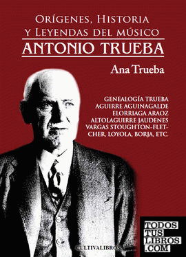 Orígenes, historia y leyendas del músico Antonio Trueba