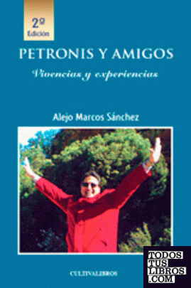 Petronis y amigos. Vivencias y experiencias. 2ª edición
