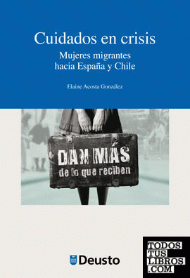 Cuidados en crisis. Mujeres migrantes hacia España y Chile