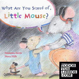 What Are You Scared of, Little Mouse?