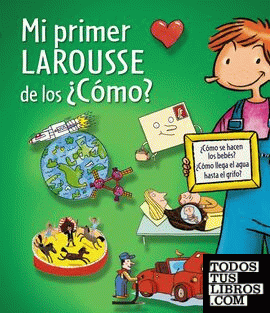 Mi Primer Larousse de los ¿Cómo?