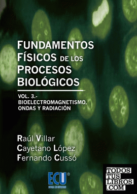 Fundamentos Físicos de los Procesos Biológicos. Volumen III
