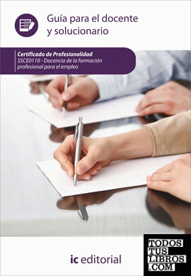 Docencia de la formación profesional para el empleo. ssce0110 guía para el docente y solucionarios