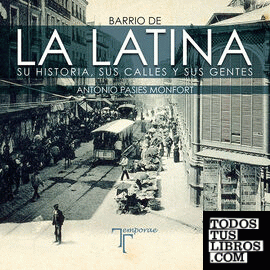 Barrio de La Latina. Su historia, sus calles y sus gentes