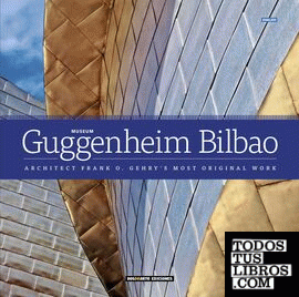 Museo Guggenheim Bilbao - La obra más original del arquitecto Frank O. Gehry - Inglés