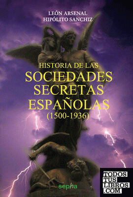 Historia de las sociedades secretas españolas (1500-1936)