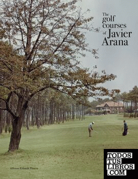 The golf courses of Javier Arana
