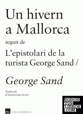 Un hivern a Mallorca / L'espistolari de la turista George Sand