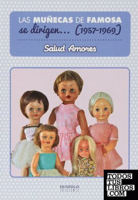 Las muñecas de Famosa se dirigen-- 1957-1969