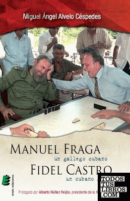 Manuel Fraga, un gallego cubano. Fidel Castro, un cubano gallego