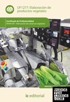 Elaboración de productos vegetales. inav0109 - fabricación de conservas vegetales