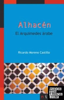 ALHACÉN. El Arquímedes árabe.