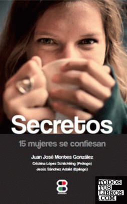 Secretos, 15 mujeres se confiesan.