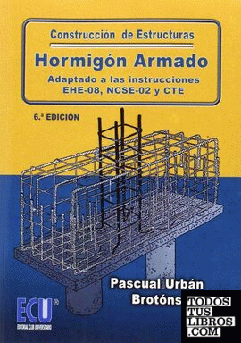 Construcción de estructuras de hormigón armado adaptado a las instrucciones EHE-08, NCSE-02 y CTE 6.ª edición