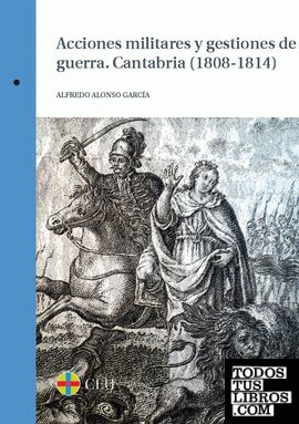Acciones militares y gestiones de guerra. Cantabria (1808-1814)
