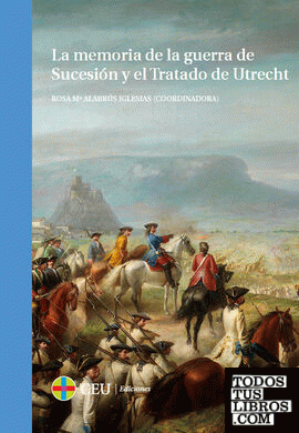 La memoria de la Guerra de Sucesión y el Tratado de Utrecht