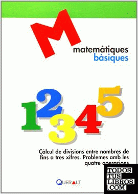 Càlcul de divisions entre nombres de fins a tres xifres. Problemes amb les quatre operacions