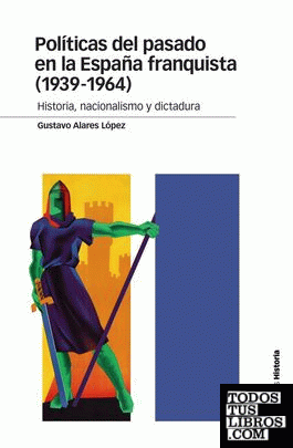 Políticas del pasado en la España franquista (1939-1964)