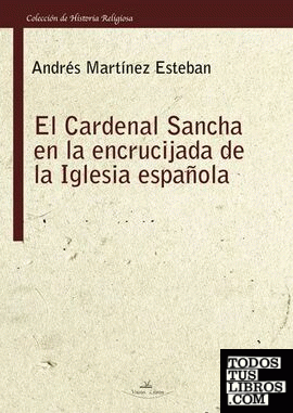 El cardenal Sancha en la encrucijada de la Iglesia española