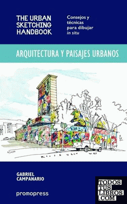 Arquitectura y paisajes urbanos. The Urban Sketching Handbook - Consejos y técnicas para dibujar in situ
