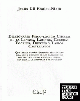 Diccionario psico-lógico chusco de la lengua, laringe, cuerdas vocales, dientes y labios castellanos.