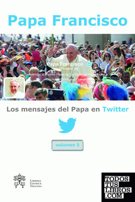 Los mensajes del Papa en Twitter, vol.5