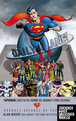 Grandes autores Superman: Alan Moore - ¿Qué sucedió con el Hombre del Mañana? y otras historias