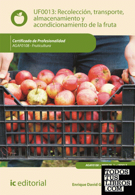 Recolección, transporte, almacenamiento y acondicionamiento de la fruta. AGAF0108 - Fruticultura