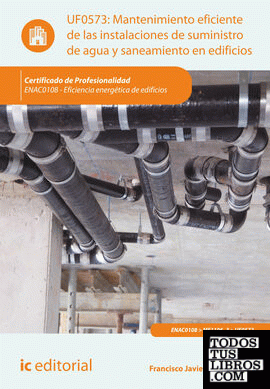Mantenimiento eficiente de las instalaciones de suministro de agua y saneamiento en edificios. ENAC0108 - Eficiencia energética de edificios
