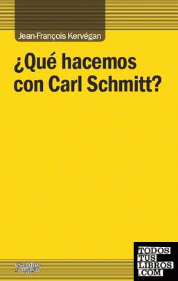 ¿Qué hacemos con Carl Schmitt?