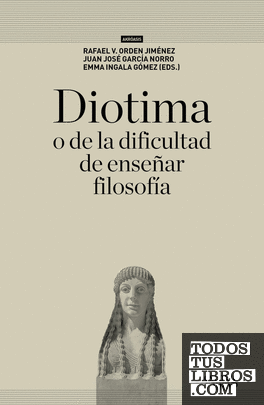 Diotima, o de la dificultad de enseñar filosofía