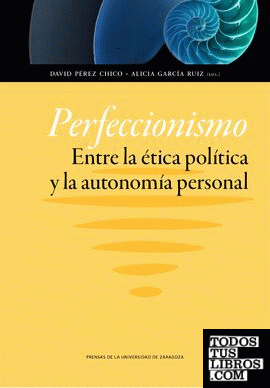 Perfeccionismo. Entre la ética política y la autonomía personal