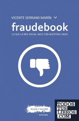 Fraudebook. Lo que la red social hace con nuestras vidas