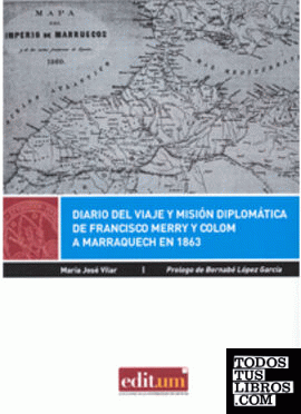 Diario del Viaje y Misión Diplomática de Francisco Merry y Colom a Marraquech en 1863