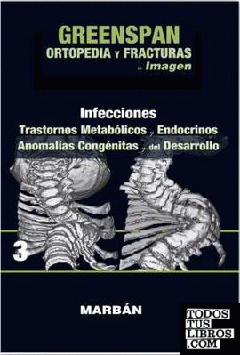 ORTOPEDIA Y FRACTURAS EN IMAGENES(VOL3): INFECCIONES. TRASTORNOS METABOLICOS.ANO